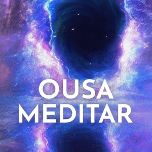 Ousa Meditar