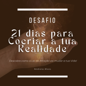 Desafio 21 dias para Cocriar a Tua Realidade